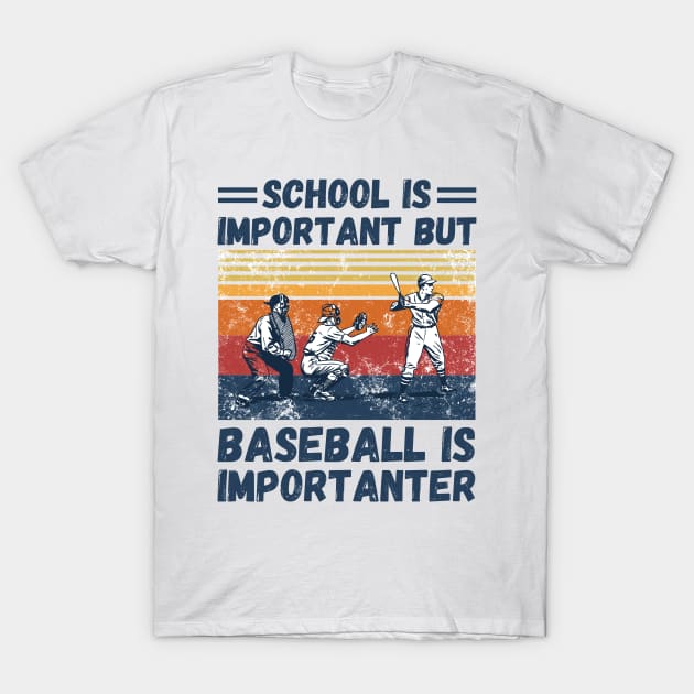 School is important but baseball is importanter T-Shirt by JustBeSatisfied